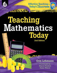 Title: Teaching Mathematics Today / Edition 2, Author: Erin Lehmann