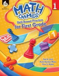Title: Math Games: Skill-Based Practice for First Grade, Author: Ted H. Hull