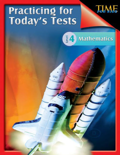 TIME For Kids: Practicing for Today's Tests: Mathematics Level 4