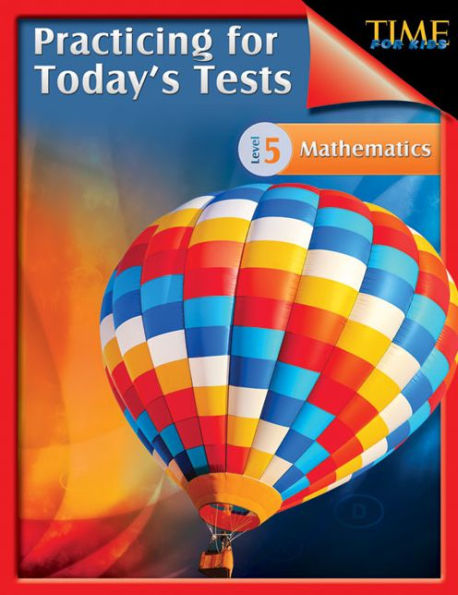 TIME For Kids: Practicing for Today's Tests: Mathematics Level 5