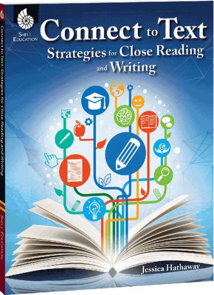 Connect to Text: Strategies for Close Reading and Writing