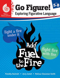 Title: Go Figure! Exploring Figurative Language, Levels 5-8, Author: Timothy Rasinski