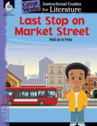 Title: Last Stop on Market Street: An Instructional Guide for Literature, Author: Jodene Smith