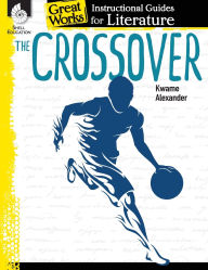 Title: The Crossover: An Instructional Guide for Literature, Author: Angela Johnson