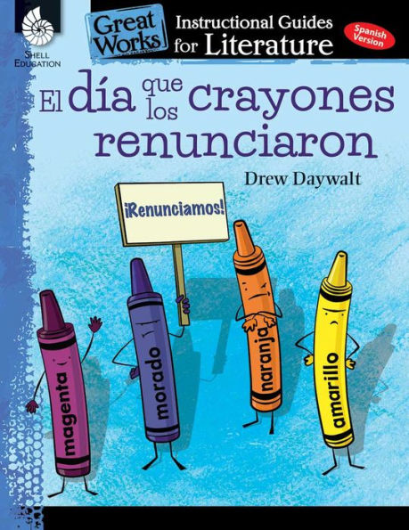 El dia que los crayones renunciaron: An Instructional Guide for Literature