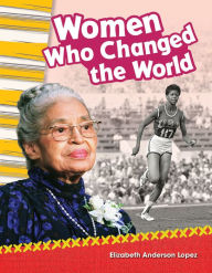Title: Women Who Changed the World, Author: Elizabeth Anderson Lopez