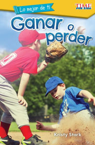 Title: Lo mejor de ti: Ganar o perder, Author: Kristy Stark