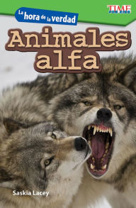Title: La hora de la verdad: Animales alfa, Author: Saskia Lacey