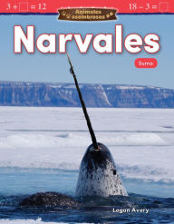 Title: Animales asombrosos: Narvales: Suma, Author: Logan Avery