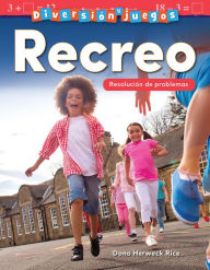 Title: Diversión y juegos: Recreo: Resolución de problemas, Author: Dona Herweck Rice