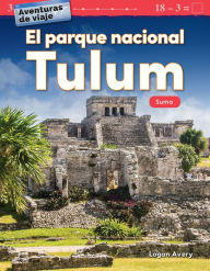 Title: Aventuras de viaje: El parque nacional Tulum: Suma, Author: Logan Avery