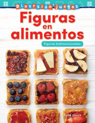 Title: Diversión y juegos: Figuras en alimentos: Figuras bidimensionales, Author: John Leach