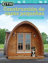 Title: CTIM: Construcción de casas pequeñas: Componer y descomponer figuras, Author: Georgia Beth