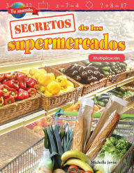 Title: Tu mundo: Secretos de los supermercados: Multiplicación, Author: Michelle Jovin