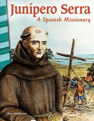 Title: Junípero Serra: A Spanish Missionary, Author: Ben Nussbaum