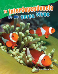 Title: La interdependencia de los seres vivos, Author: Dona Herweck Rice