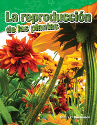 Title: La reproducción de las plantas, Author: Shelly Buchanan