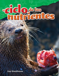 Title: El ciclo de los nutrientes, Author: Lisa Perlman Greathouse