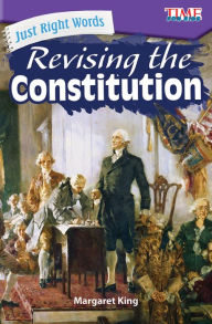 Title: Just Right Words: Revising the Constitution, Author: Margaret King