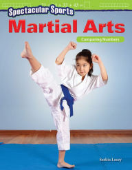 Title: Spectacular Sports: Martial Arts: Comparing Numbers, Author: Saskia Lacey