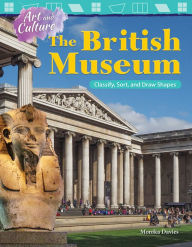 Title: Art and Culture: The British Museum: Classify, Sort, and Draw Shapes, Author: Monika Davies
