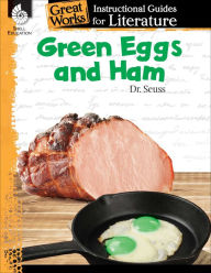 Title: Green Eggs and Ham: An Instructional Guide for Literature, Author: Torrey Maloof
