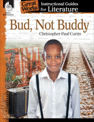Title: Bud, Not Buddy: An Instructional Guide for Literature, Author: Suzanne Barchers