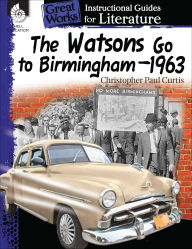 Title: The Watsons Go to Birmingham-1963: An Instructional Guide for Literature, Author: Suzanne Barchers