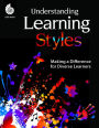 Understanding Learning Styles: Making A Difference for Diverse Learners