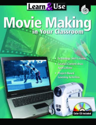 Title: Learn & Use Movie Making in Your Classroom, Author: Eric LeMoine