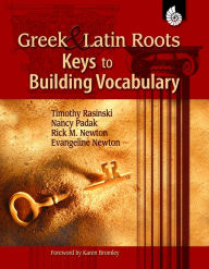 Title: Greek and Latin Roots: Keys to Building Vocabulary, Author: Timothy and Padak Rasinski