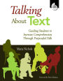 Talking About Text: Guiding Students to Increase Comprehension Through Purposeful Talk