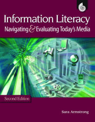 Title: Information Literacy: Navigating and Evaluating Today's Media, Author: Sara Armstrong