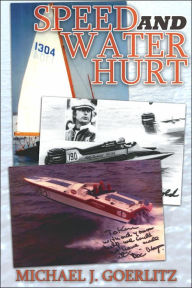 Title: Speed And Water Hurt, Author: Michael J Goerlitz
