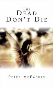 Title: The Dead Don't Die, Author: Peter McEachin