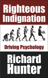 Title: Righteous Indignation: Driving Psychology, Author: R. Lanny Hunter