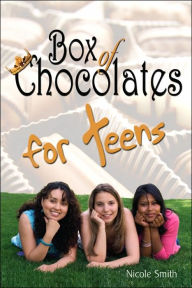 Title: Box of Chocolates for Teens, Author: Nicole Smith