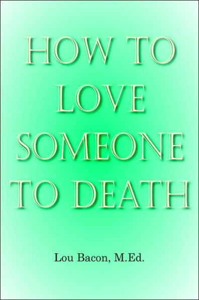 How To Love Someone to Death