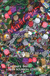 Title: Mardi Gras: Beads, Belles, and Balls, Author: Jack Beach