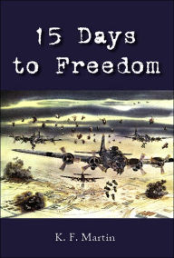 Title: 15 Days to Freedom, Author: K F Martin
