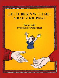 Title: Let It Begin With Me: A Daily Journal, Author: Penny Reid