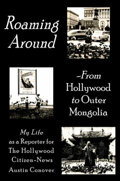 Roaming Around-From Hollywood to Outer Mongolia: My Life as a Reporter for The Citizen-News