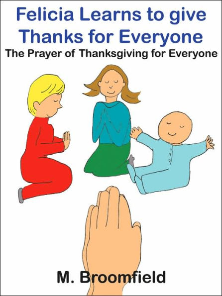 Felicia Learns to give Thanks for Everyone: The Prayer of Thanksgiving for Everyone