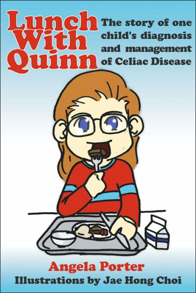 Lunch With Quinn: The story of one child's diagnosis and management of Celiac Disease