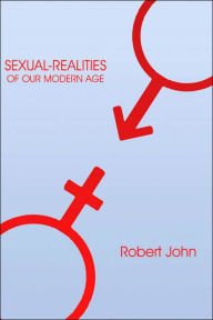 Title: Sexual-Realities of Our Modern Age, Author: Robert John