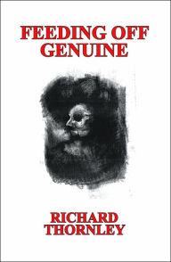 Title: Feeding Off Genuine, Author: Richard Thornley