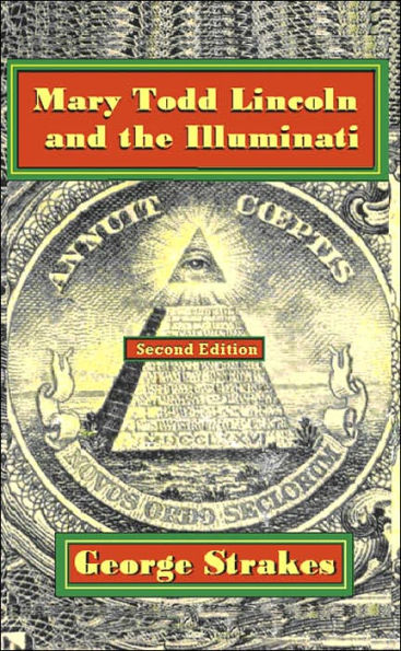 Mary Todd Lincoln and the Illuminati: Second Edition