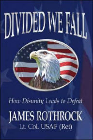 Title: Divided We Fall: How Disunity Leads to Defeat, Author: James Rothrock