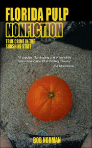 Title: Florida Pulp Nonfiction: True crime in the Sunshine State, Author: Bob Norman gui