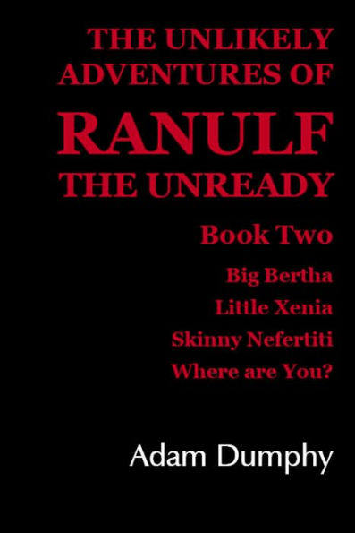 THE UNLIKELY ADVENTURES OF RANULF UNREADY: Book Two
